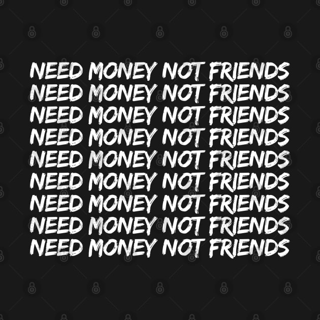 Need Money Not Friends by Firts King