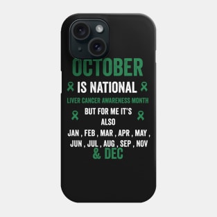 October is national liver cancer awareness month but for me Phone Case