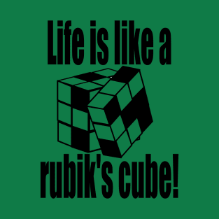 Life is like a rubik's cube! T-Shirt