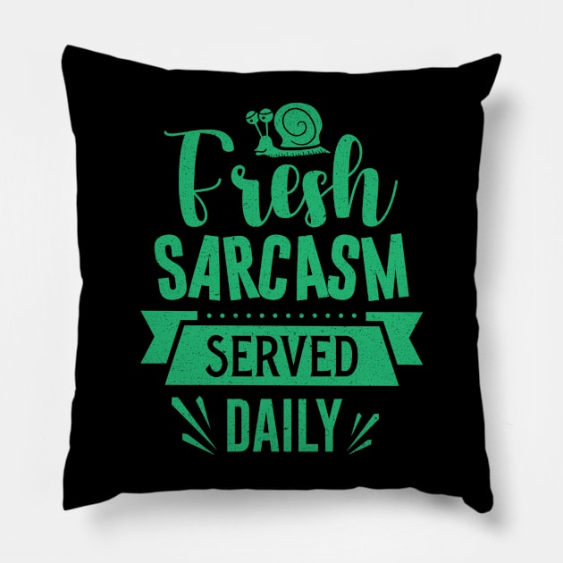 Fresh Sarcasm Served Daily Pillow by Teewyld