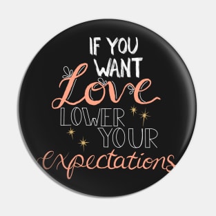 If you want love, lower your expectations ✨ Pin