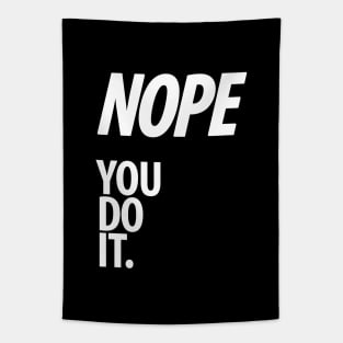 Nope - You do it - VIII - Funny, Sarcastic T-shirt Tapestry