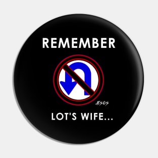 Jesus Said to Remember Lot's Wife Pin