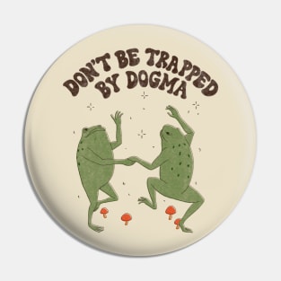 Don't Be Trapped By Dogma Pin