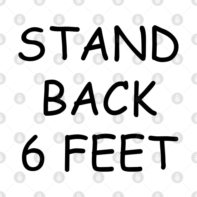 Stand Back 6 Feet by Twainbow