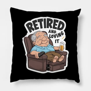 Retired And Loving It Recliner Edition Pillow