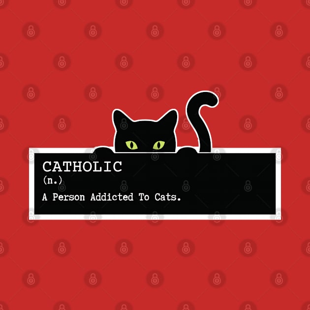 Catholic Cat funny and cute design for cat owners, lovers, cat addiction, adoption, kitty love, cat lady, women. by The Gypsy Nari