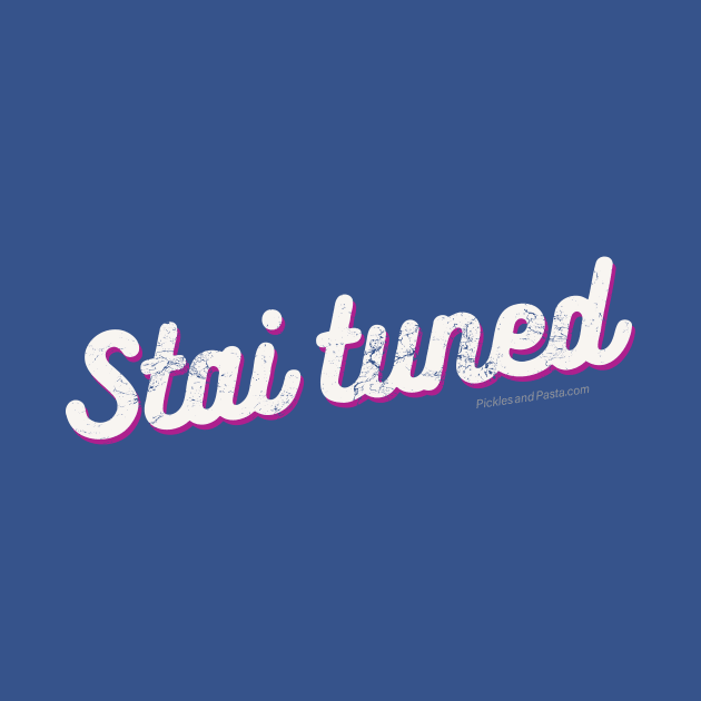 Stai Tuned. Alt Color. by picklesandpasta