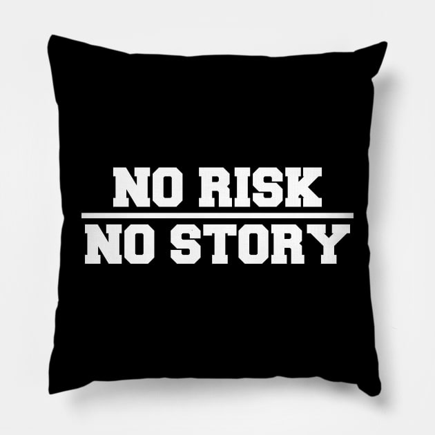 No Risk, No Story Pillow by BlueCloverTrends