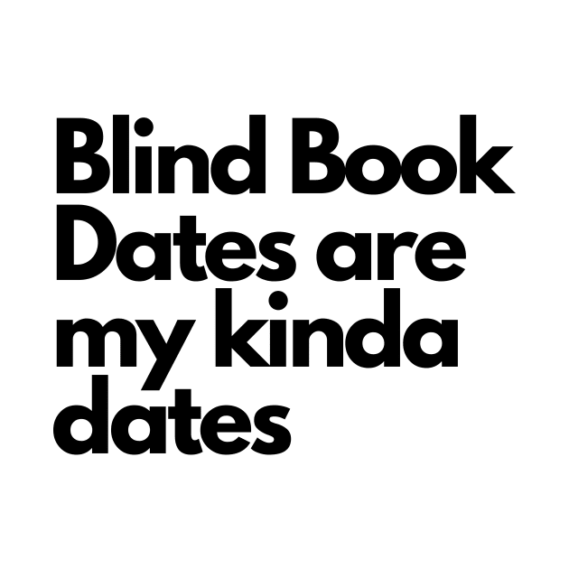 Blind book dates- funny fangirl quote by Faeblehoarder