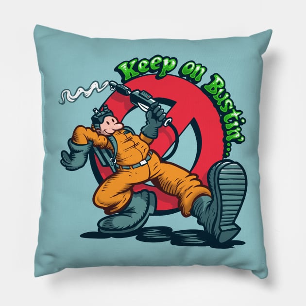 Keep on Bustin Pillow by DonovanAlex