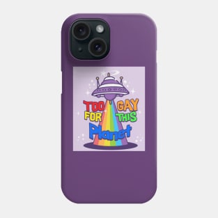 too gay for this planet Phone Case