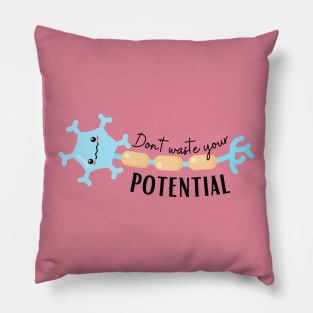 Don't waste your potential Pillow