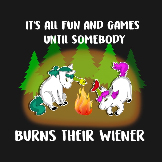 It's All Fun And Games Until Somebody Burn Their Wiener Costume Gift by Ohooha