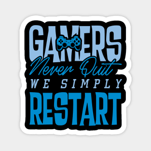 Gamers Never Quit. We Simply Restart. Magnet