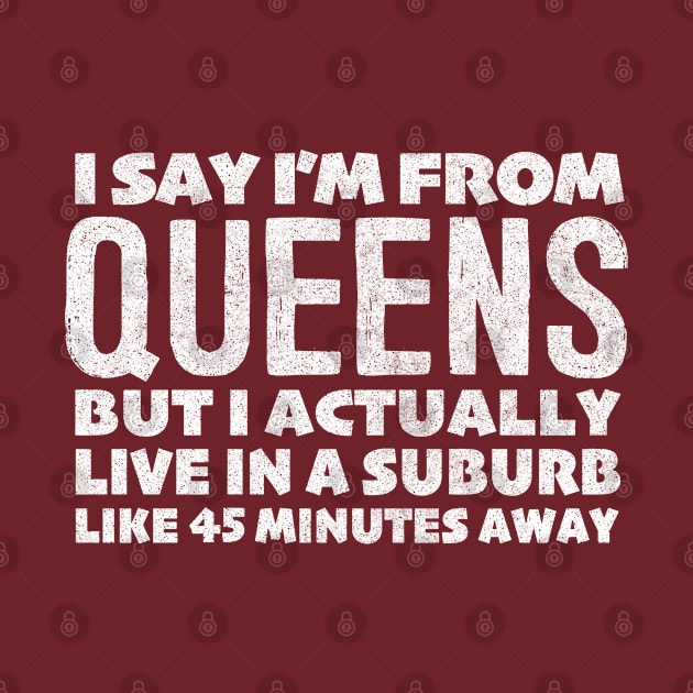 I Say I'm From Queens ... Humorous Typography Statement Design by DankFutura