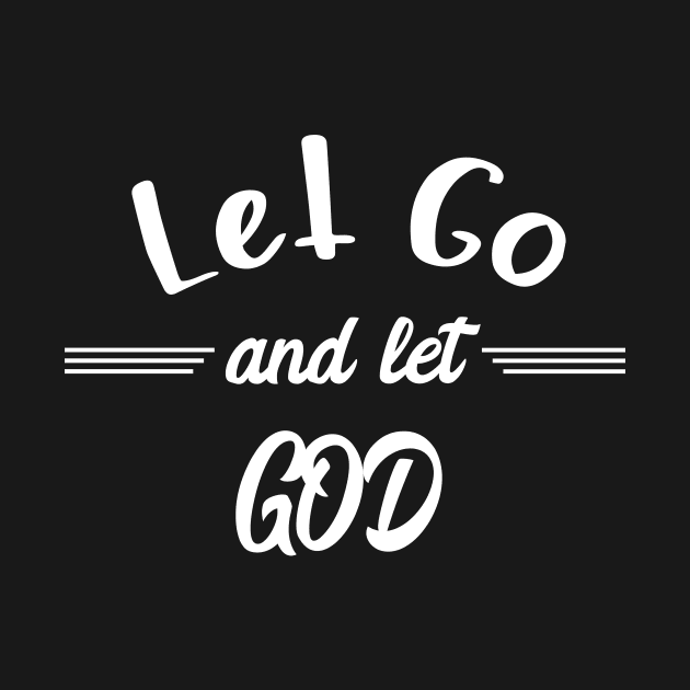 Let Go and Let God by JodyzDesigns