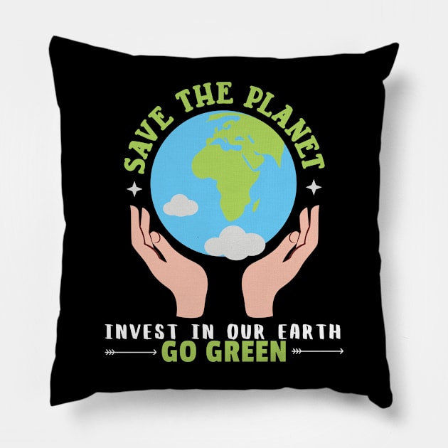 Save The Planet Invest In Our Earth Go Green Earth Day Pillow by Owl Canvas