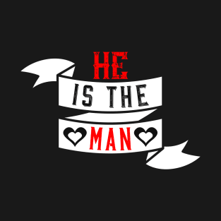He Is The Man T-Shirt
