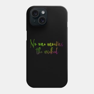 No One Mourns the Wicked Phone Case