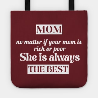 No Matter If Your Mom Is Rich Or Poor ,She is always the BEST Tote