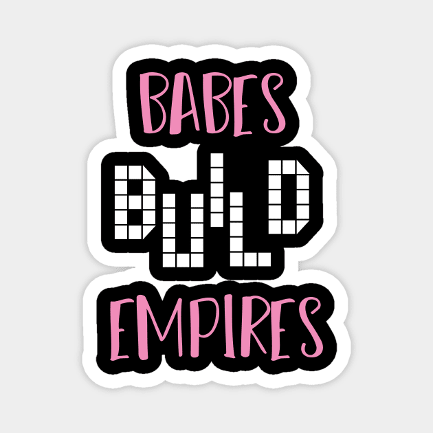 Babes Build Empires With Simple Graphic Illustration Magnet by MerchSpot