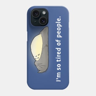 I'm so tired of people Phone Case