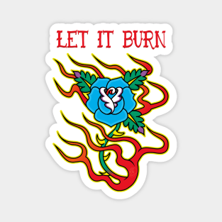 Blue Rose On Fire Let It Burn Magnet