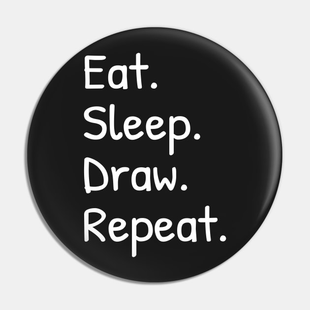 Eat Sleep Draw Repeat Funny Pin by Islanr