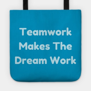 Teamwork Makes The Dream Work T-Shirt - Positive Team Building Quote Top, Perfect for Group Activities & Appreciation Gift Tote