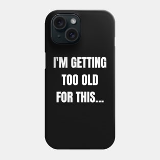 Getting Old Phone Case