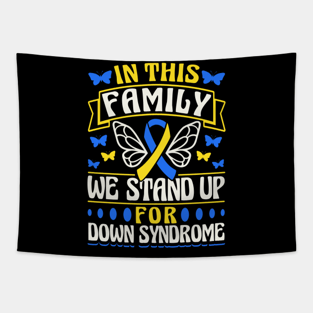 Down Syndrome Support Awareness In This Family We Stand Up For Down Syndrome Butterfly Tapestry by Caskara