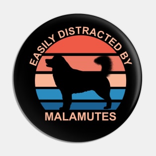 Easily Distracted By Malamutes Pin