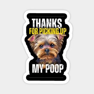 Thanks for picking up my yorkshire terriers poop Magnet