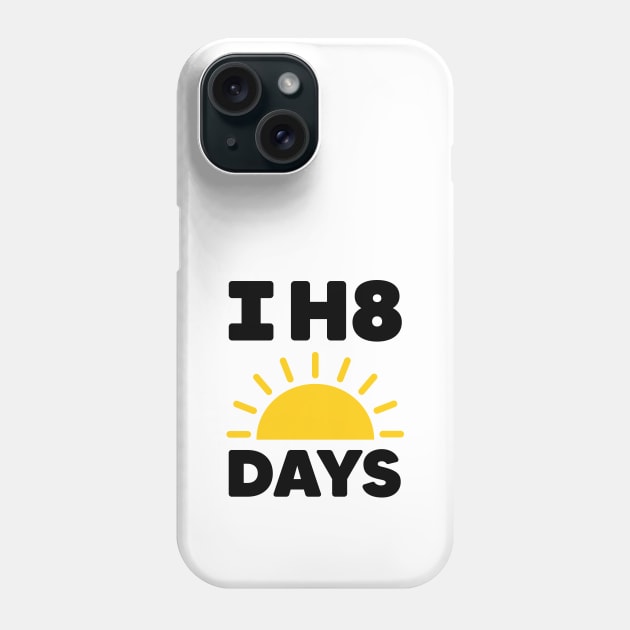 I h8 SUNdays Phone Case by creandyyy