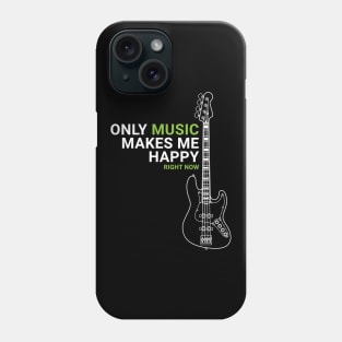 Only Music Makes Me Happy Bass Guitar Outline Phone Case