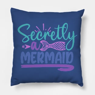 secretly a mermaid Pillow