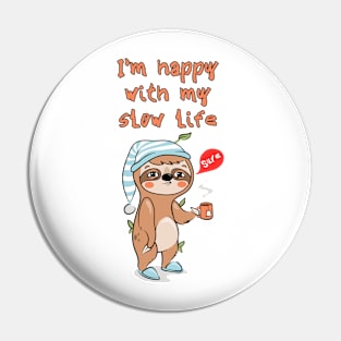 I'm happy with my slow life Pin