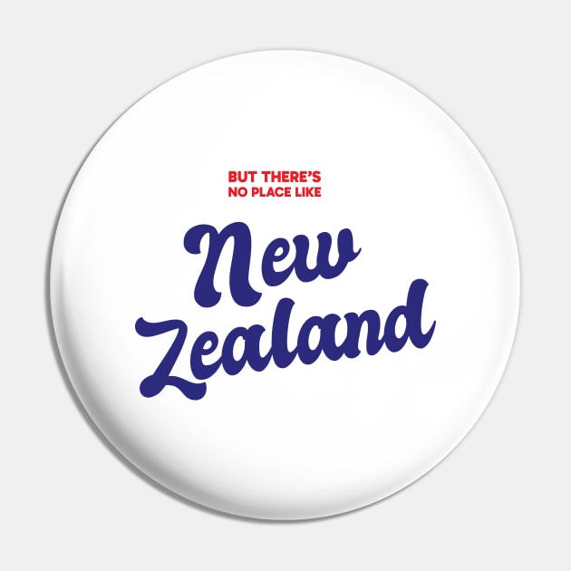 But There's No Place Like New Zealand Pin by kindacoolbutnotreally