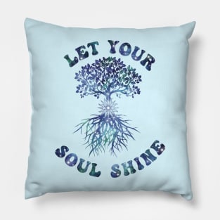 Let Your Soul Shine (cool color version) Pillow