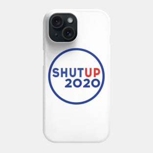 Shut up 2020 - Trump Biden US Presidential Debate 2020 Phone Case