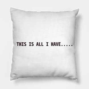 This is all I have.... Pillow