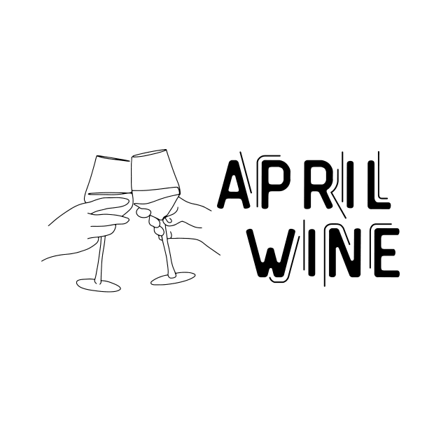 April Wine  - Funny Wine Lover Quote by Grun illustration 