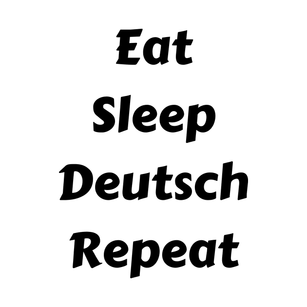 Eat Sleep Deutsch Repeat by Time4German