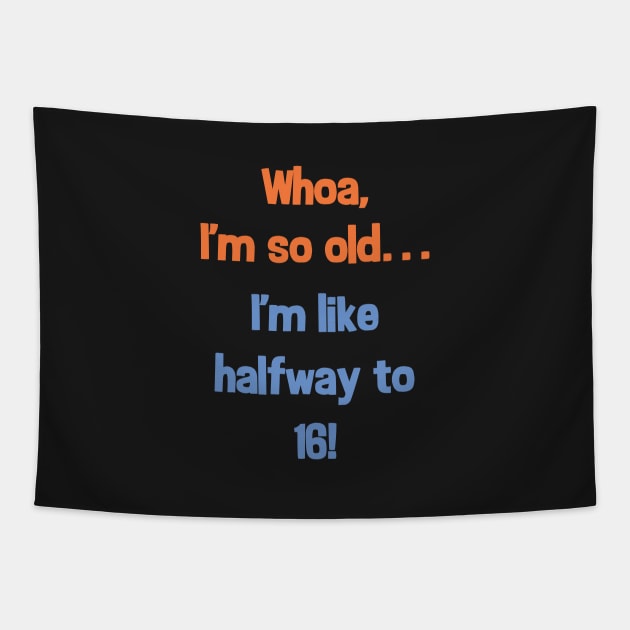 Funny Halfway to 16 Birthday Present T-Shirt for 8 Year Old Tapestry by SecondActTees