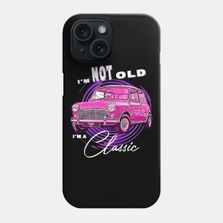 Mini Austin Cooper I'm Not Old I'm Classic Funny Car Graphic - Mens & Womens Pink version Phone Case