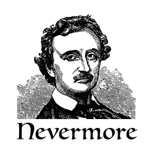 EDGAR ALLAN POE, horror literature, NEVERMORE from THE RAVEN, Victorian Etching of poe, Master of Suspense! T-Shirt