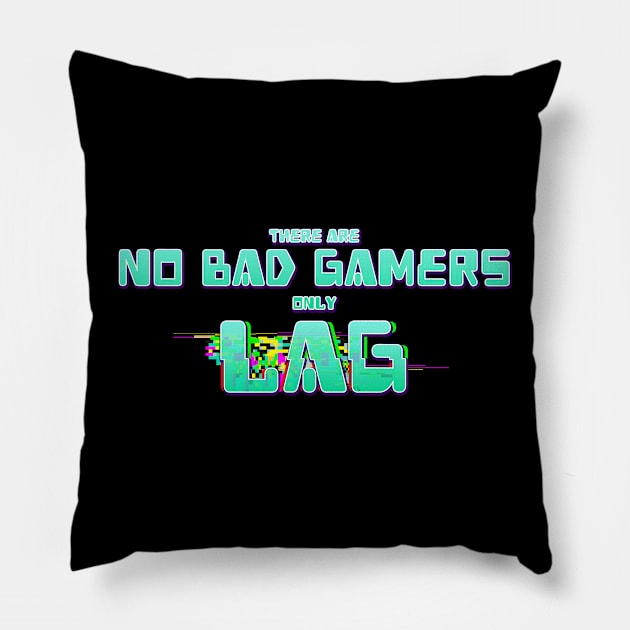 There Are No Bad Gamers Only Lag Pillow by Joselo Rocha Art