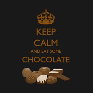 Keep Calm And Eat Some Chocolate T-Shirt