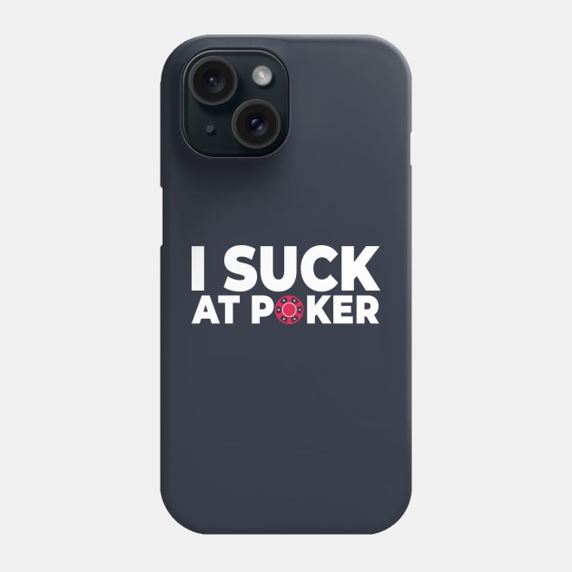 I suck at poker Phone Case by Stellart